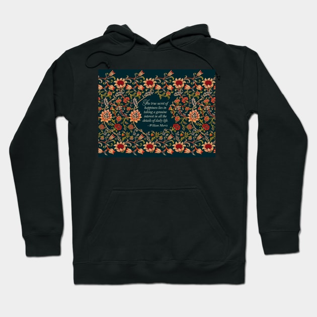 The True Secret of Happiness William Morris Quote Evenlode Textile Pattern Hoodie by tiokvadrat